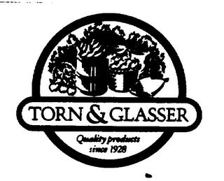 TORN & GLASSER QUALITY PRODUCTS SINCE 1928 trademark