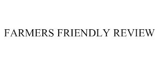 FARMERS FRIENDLY REVIEW trademark