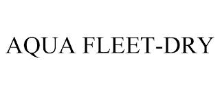 AQUA FLEET-DRY trademark