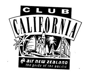 CLUB CALIFORNIA AIR NEW ZEALAND THE PRIDE OF THE PACIFIC trademark