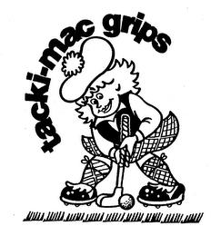 TACKI-MAC GRIPS trademark