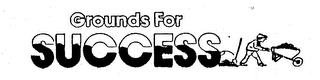 GROUNDS FOR SUCCESS trademark