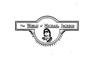 THE WORLD OF MICHAEL JACKSON AN INTERNATIONAL CLUB trademark