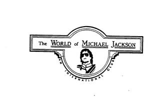 THE WORLD OF MICHAEL JACKSON AN INTERNATIONAL CLUB trademark