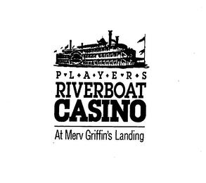 PLAYERS RIVERBOAT CASINO AT MERV GRIFFIN'S LANDING trademark