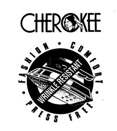 CHEROKEE WRINKLE RESISTANT FASHION COMFORT PRESS FREE trademark