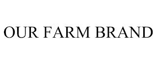 OUR FARM BRAND trademark