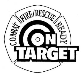 COMBAT FIRE/RESCUE READY ON TARGET trademark