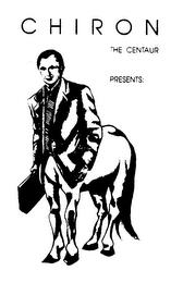 CHIRON THE CENTAUR PRESENTS: trademark