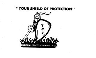 NATIONAL PROTECTION INDUSTRIES "YOUR SHIELD OF PROTECTION" NPI trademark