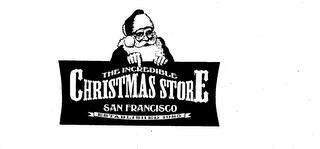 THE INCREDIBLE CHRISTMAS STORE SAN FRANCISCO ESTABLISHED 1985 trademark