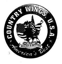 COUNTRY WINGS, U.S.A. AMERICA'S BEST BIGGER IS BETTER! trademark