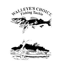 WALLEYE'S CHOICE FISHING TACKLE trademark