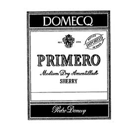 PRIMERO DOMECQ MEDIUM DRY AMONTILLADO SHERRY PEDRO DOMECQ EST. 1730 BOTTLED IN SPAIN IMPORTED trademark