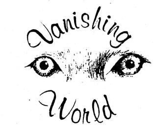 VANISHING WORLD trademark