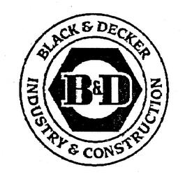 B&D BLACK & DECKER INDUSTRY & CONSTRUCTION trademark