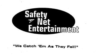 SAFETY NET ENTERTAINMENT "WE CATCH 'EM AS THEY FALL!" trademark