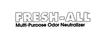 FRESH-ALL MULTI-PURPOSE ODOR NEUTRALIZER trademark