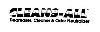 CLEANS-ALL DEGREASER, CLEANER & ODOR NEUTRALIZER trademark