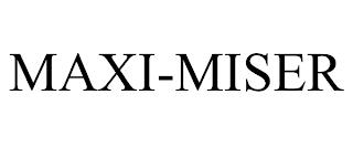 MAXI-MISER trademark