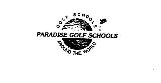 PARADISE GOLF SCHOOLS GOLF SCHOOLS AROUND THE WORLD trademark