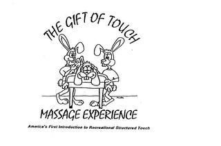 THE GIFT OF TOUCH MASSAGE EXPERIENCE AMERICA'S FIRST INTRODUCTION TO RECREATIONAL STRUCTURED TOUCH trademark