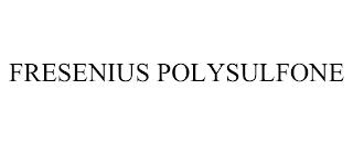 FRESENIUS POLYSULFONE trademark