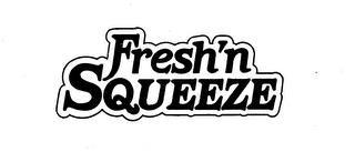 FRESH'N SQUEEZE trademark