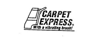 CARPET EXPRESS WITH A VIBRATING BRUSH! trademark