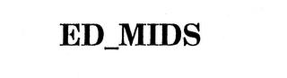 ED MIDS trademark