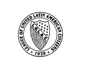 LEAGUE OF UNITED LATIN AMERICAN CITIZENS 1929 L.U.L.A.C. trademark