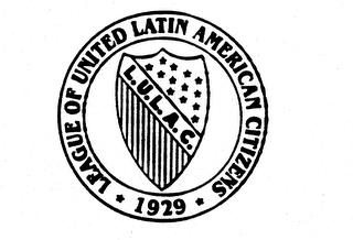 L.U.L.A.C. LEAGUE OF UNITED LATIN AMERICAN CITIZENS 1929 trademark