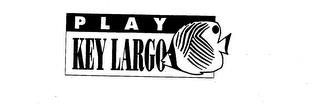 PLAY KEY LARGO trademark