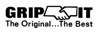 GRIP IT THE ORIGINAL...THE BEST trademark