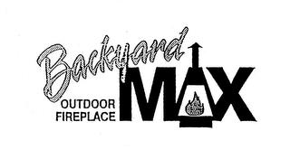 BACKYARD MAX OUTDOOR FIREPLACE trademark