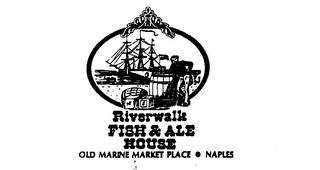 RIVERWALK FISH & ALE HOUSE OLD MARINE MARKET PLACE - NAPLES trademark