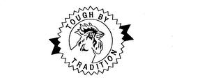 TOUGH BY TRADITION trademark