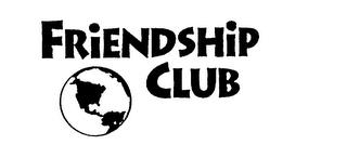 FRIENDSHIP CLUB trademark