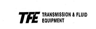 TFE TRANSMISSION & FLUID EQUIPMENT trademark