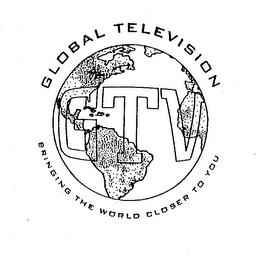 GLOBAL TELEVISION BRINGING THE WORLD CLOSER TO YOU GTV trademark