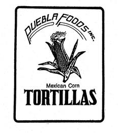 PUEBLA FOODS INC. MEXICAN CORN TORTILLAS trademark