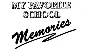 MY FAVORITE SCHOOL MEMORIES trademark