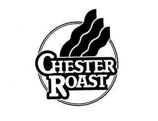 CHESTER ROAST trademark