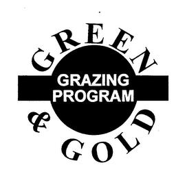 GREEN & GOLD GRAZING PROGRAM trademark