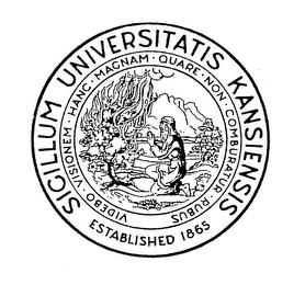 SICILLUM UNIVERSITATIS KANSIENSIS ESTABLISHED 1865 VIDEBO VISIONEM HANC MAGNAM QUARE NON COMBURATUR RUBUS trademark