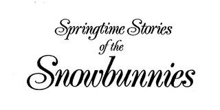 SPRINGTIME STORIES OF THE SNOWBUNNIES trademark