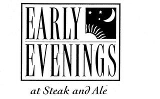 EARLY EVENINGS AT STEAK AND ALE trademark