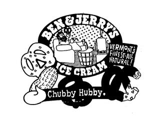 BEN & JERRY'S ICE CREAM VERMONT'S FINEST-ALL NATURAL! CHUBBY HUBBY. trademark