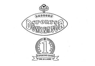 SPORTS DOMINATOR IN SPORTING GOODS ONE OF A KIND 1 GREAT VALUE trademark