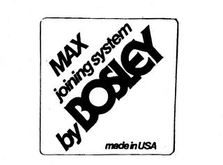 MAX JOINING SYSTEM BY BOSLEY MADE IN USA trademark